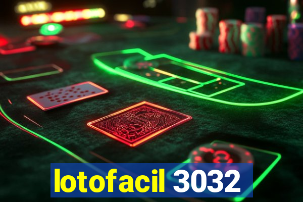 lotofacil 3032